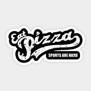 Eat Pizza Sports Are Hard v1 Sticker